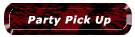 [Party Pick Up]