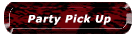 [Party Pick Up]