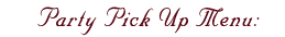 Party Pick Up Menu